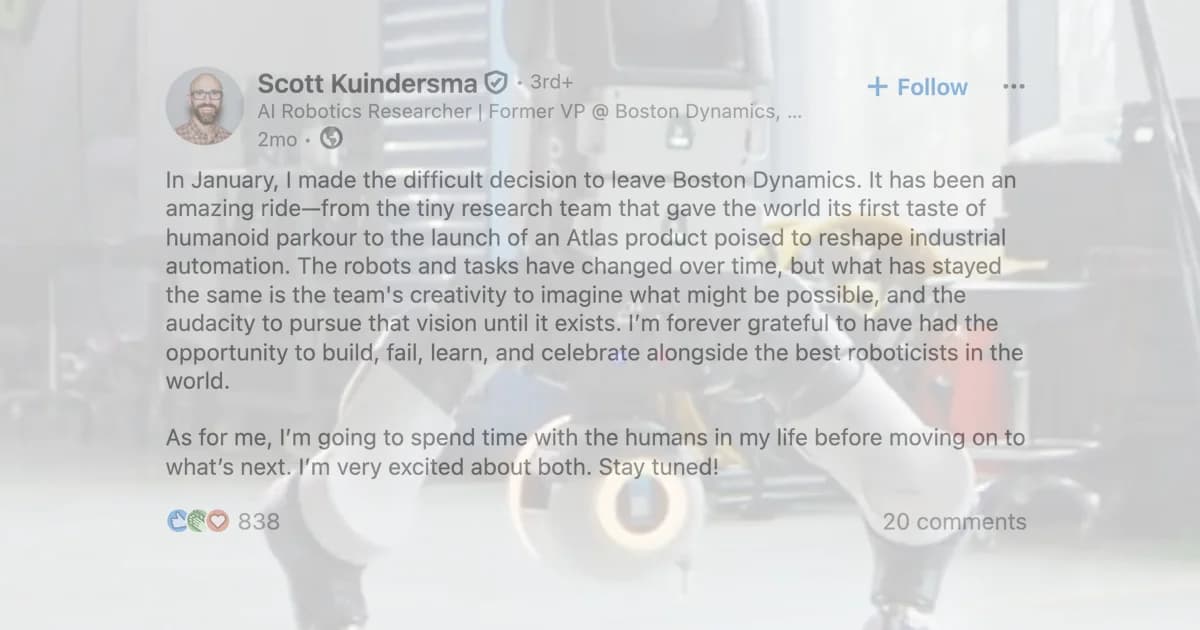A screenshot of a LinkedIn post by Scott Kuindersma, former VP at Boston Dynamics, announcing his departure. The text is layered over a blurred image of the production version of the Atlas robot performing a handstand.